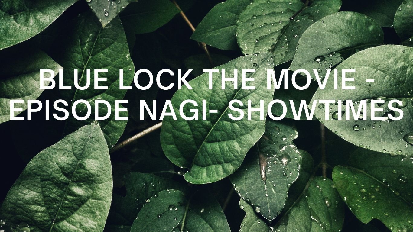 Blue lock the movie -Episode nagi- showtimes