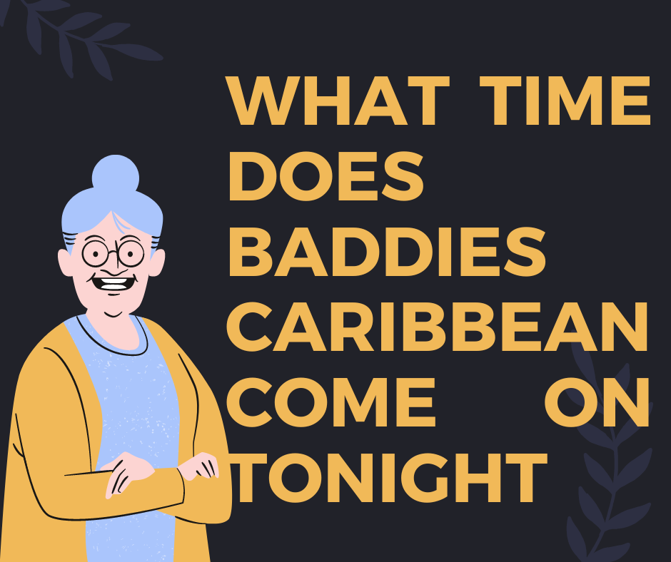 What Time Does Baddies Caribbean Come On Tonight? Full Guide with Everything You Need to Know