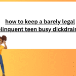 how to keep a barely legal delinquent teen busy dickdrainers